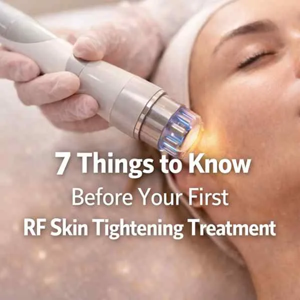 7 Things to Know Before Your First RF Skin Tightening Treatment over an image of a patient receiving RF facial treatment with a handheld device and warm clinical lighting
